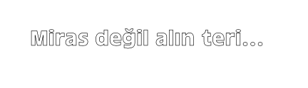 Miras değil alın teri… - Sticker