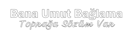 Bana Umut Bağlama Toprağa Sözüm Var - Sticker