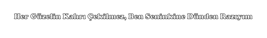Her Güzelin Kahrı Çekilmez, Ben Seninkine Dünden Razıyım - Sticker